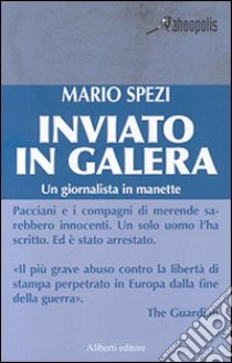 Inviato in galera libro di Spezi Mario