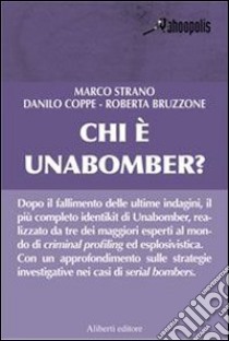 Chi è Unabomber? libro di Strano Marco