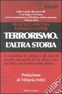 Terrorismo. L'altra storia libro di Specchia Francesco; Canteri Raffaello