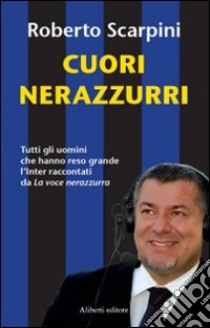 Cuore nerozzurro libro di Scarpini Roberto