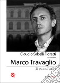 Il rompiballe libro di Sabelli Fioretti Claudio; Travaglio Marco