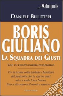 Boris Giuliano. La squadra dei giusti libro di Billitteri Daniele