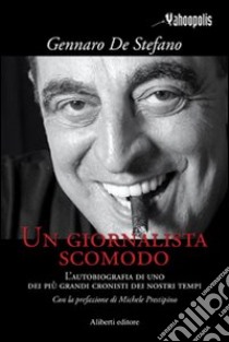 Un giornalista scomodo libro di De Stefano Gennaro