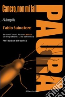 Cancro non mi fai paura libro di Salvatore Fabio