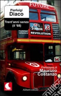 Trent'anni senza (il '68) libro di Diaco Pierluigi