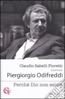 Perché Dio non esiste libro di Odifreddi Piergiorgio; Sabelli Fioretti Claudio