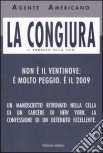 La congiura. Il romanzo della crisi libro di Agente Americano