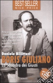 Boris Giuliano. La squadra dei giusti libro di Billitteri Daniele