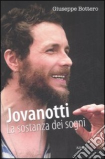 Jovanotti. La sostanza dei sogni libro di Bottero Giuseppe