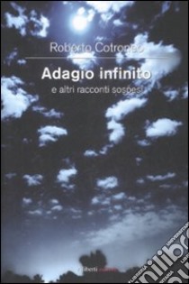 Adagio infinito e altri racconti sospesi libro di Cotroneo Roberto