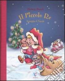 Il Piccolo re festeggia il Natale libro di Munck Hedwig