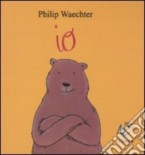 Io. Ediz. illustrata libro di Waechter Philip