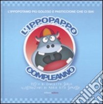 L'ippopappo. Compleanno. Ediz. illustrata libro di Sarlo Concetta; Samassa M. Rita