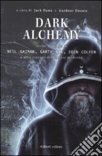 Dark alchemy libro di Dann J. (cur.); Dozois G. (cur.)