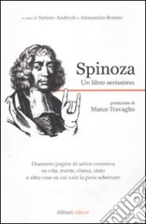 Spinoza. Un libro serissimo libro di Andreoli S. (cur.); Bonino A. (cur.)