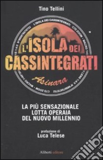 L'isola dei cassintegrati libro di Tellini Tino