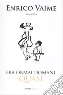 Era ormai domani, quasi libro di Vaime Enrico