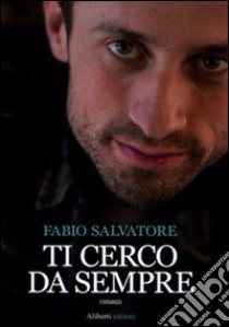 Ti cerco da sempre libro di Salvatore Fabio