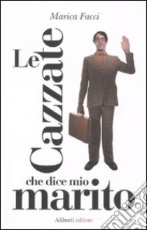 Le Cazzate che dice mio marito libro di Facci Marica