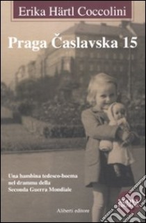 Praga Caslavska 15 libro di Härtl Coccolini Erika