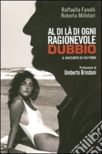 Al di là di ogni ragionevole dubbio. Il racconto di via Poma libro di Fanelli Raffaella; Milletarì Roberta