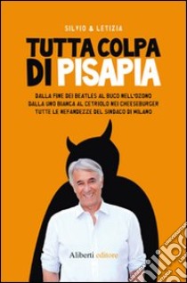 Tutta colpa di Pisapia libro di Silvio & Letizia