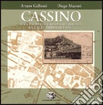 Cassino, una identità ritrovata, la città prima del 1944 libro di Gallozzi Arturo; Maestri Diego