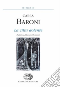 La città dolente libro di Baroni Carla