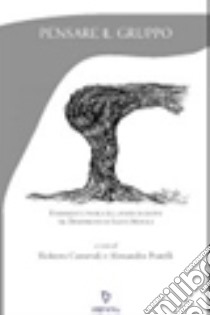 Pensare il gruppo. Fondamenti e pratica del lavoro di gruppo nel Dipartimento di salute mentale libro di Carnevali Roberto; Pratelli Alessandro