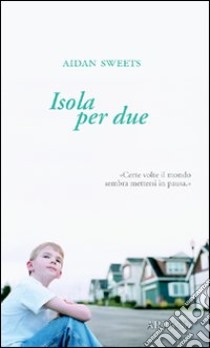 Isola per due libro di Sweets Aidan; Paolocci S. (cur.)