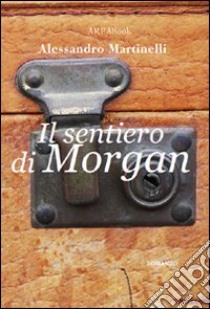 Il sentiero di Morgan libro di Martinelli Alessandro; Simone P. (cur.)