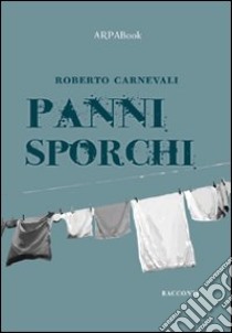 Panni sporchi libro di Carnevali Roberto; Simone P. (cur.)