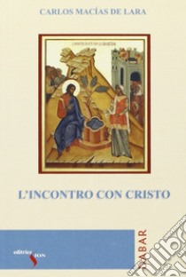 L'incontro con Cristo libro di Marcias De Lara Carlos