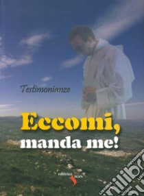 Eccomi, manda me! Testimonianze libro