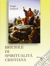 Briciole di spiritualità cristiana libro di Andreoli Sergio