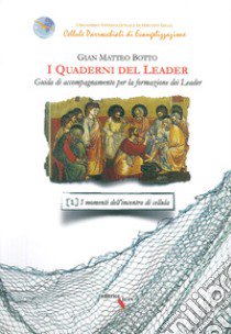 I quaderni del leader. Guida di accompagnamento per la formazione dei leader. Vol. 1: I momenti dell'incontro di cellula libro di Botto G. Matteo