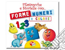 Filastrocche e storielle numeri, forme e colori libro