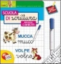 Scuola di scrittura. Animali e ambienti. Ediz. illustrata. Con gadget libro