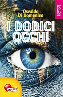 I dodici occhi libro di Di Domenico Osvaldo