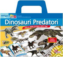 Dinosauri predatori. Scopri gli animali più feroci di tutti i tempi. Con poster e adesivi libro