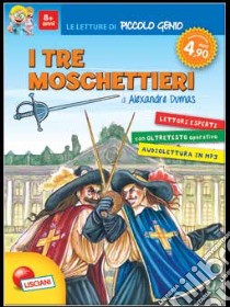 I tre moschettieri. Le letture di piccolo genio libro di Dumas Alexandre