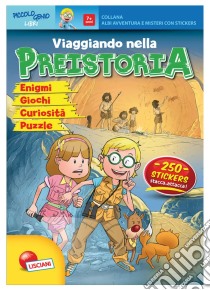 Viaggiando nelle preistoria. Ediz. illustrata libro