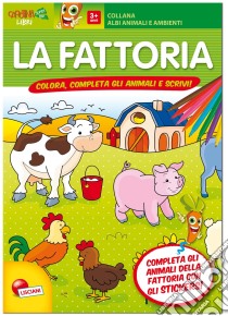 Gli animali della fattoria. Con adesivi. Ediz. illustrata libro