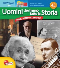 Uomini che hanno fatto la storia. Bibliotechina per sapere di più libro