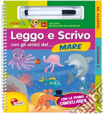 Leggo e scrivo con gli amici del... mare. Con gadget libro