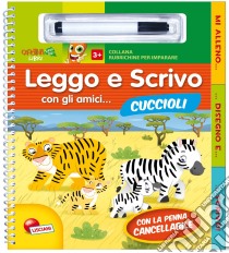 Leggo e scrivo con gli amici... cuccioli. Con gadget libro