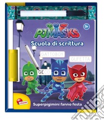 Superpigiamini fanno festa. Scuola di scrittura. Pj Masks. Con pennarello scrivi e cancella libro