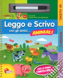 Leggo e scrivo con gli amici... animali. Ediz. a colori. Ediz. a spirale. Con gadget libro di Grottoli Cristina; Iossa Federica; Tafuni Gabriele