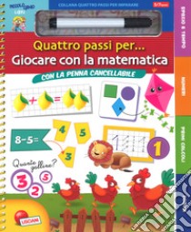 Giocare con la matematica. Quattro passi per.... Ediz. a colori. Ediz. a spirale. Con gadget libro di Tribuiani Giorgia