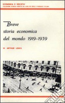 Breve storia economica del mondo (1919-1939) libro di Lewis Arthur W.; De Rosa L. (cur.)